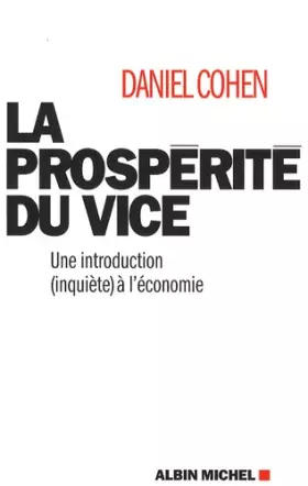 Couverture du produit · La Prospérité du Vice - une Introduction (Inquiète) à l'Economie