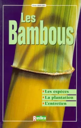 Couverture du produit · Les Bambous : Les espèces, la plantation, l'entretien