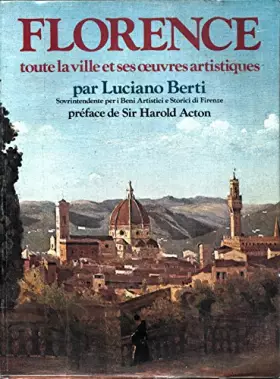 Couverture du produit · Florence : Toute la ville et ses oeuvres artistiques - Préface de Sir Harold Acton - Complet de la carte dépliante