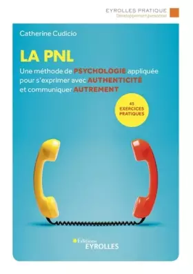 Couverture du produit · La PNL: Une méthode de psychologie appliquée pour s'exprimer avec authenticité et communiquer autrement