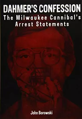 Couverture du produit · Dahmer's Confession: The Milwaukee Cannibal's Arrest Statements