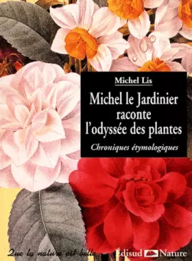 Couverture du produit · Michel le Jardinier raconte l'odyssée des plantes. Chroniques etymologiques