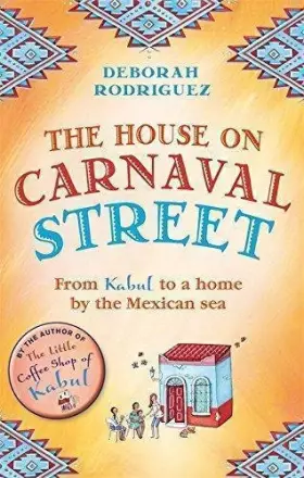 Couverture du produit · The House on Carnaval Street: From Kabul to a Home by the Mexican Sea