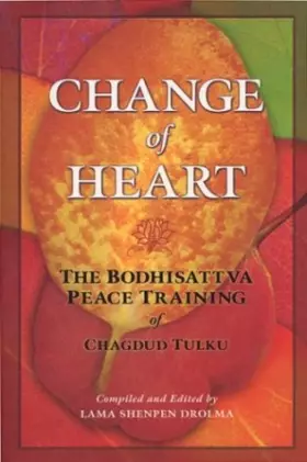 Couverture du produit · Change of Heart: The Bodhisattva Peace Training of Chagdud Tulku