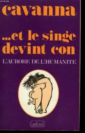 Couverture du produit · --et le singe devint con: L'aurore de l'humanite (French Edition)