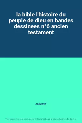 Couverture du produit · la bible l'histoire du peuple de dieu en bandes dessinees n°6 ancien testament