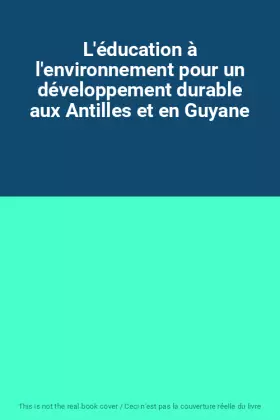 Couverture du produit · L'éducation à l'environnement pour un développement durable aux Antilles et en Guyane