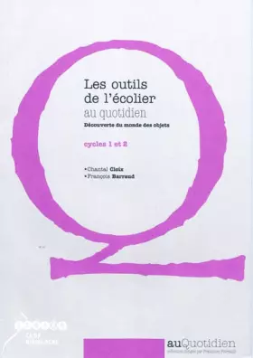 Couverture du produit · Les outils de l'écolier au quotidien : Découverte du monde des objets cycles 1 et 2