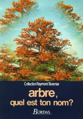Couverture du produit · Arbre, quel est ton nom ? : Guide pour la reconnaissance des arbres, arbustes et arbrisseaux
