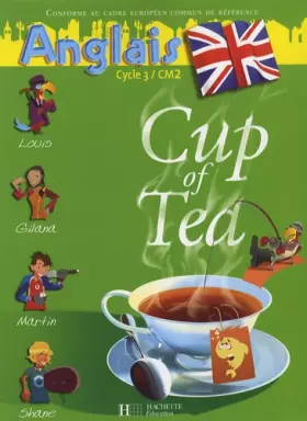 Couverture du produit · Anglais CM2 Cup of Tea : Livre de l'élève