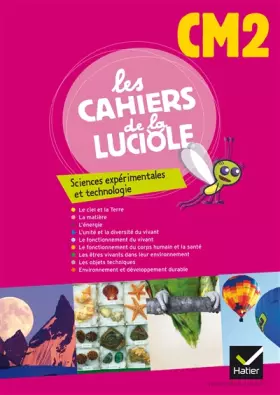 Couverture du produit · Les Cahiers de la Luciole Sciences expérimentales et technologie CM2 éd. 2012 - Cahier de l'élève