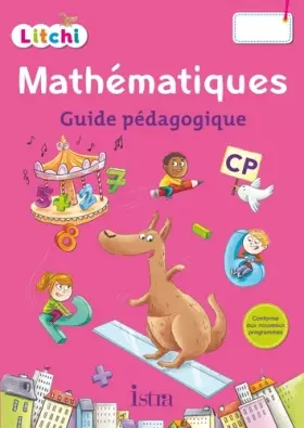 Couverture du produit · Litchi Mathématiques CP - Guide pédagogique - Ed. 2016