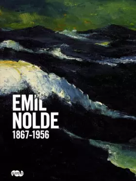 Couverture du produit · EMIL NOLDE 1867-1956.