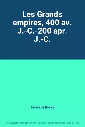 Couverture du produit · Les Grands empires, 400 av. J.-C.-200 apr. J.-C.
