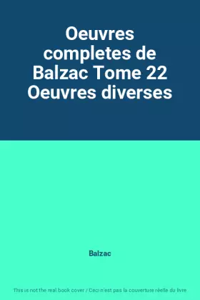 Couverture du produit · Oeuvres completes de Balzac Tome 22 Oeuvres diverses