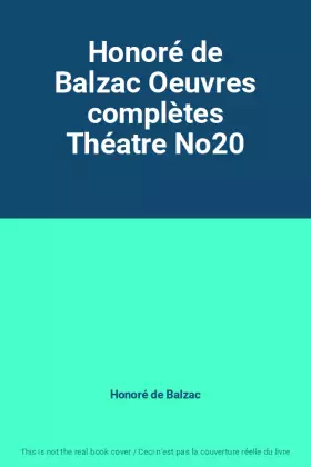 Couverture du produit · Honoré de Balzac Oeuvres complètes Théatre No20