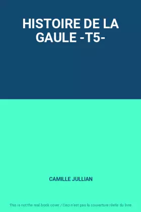 Couverture du produit · HISTOIRE DE LA GAULE -T5-
