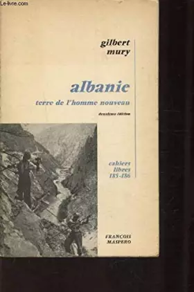 Couverture du produit · ALBANIE TERRE DE L'HOMME NOUVEAU - CAHIERS LIBRES 185-186 - 2E EDITION.