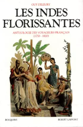 Couverture du produit · Les Indes florissantes : Anthologie des voyageurs français, (1750-1820)