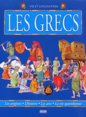 Couverture du produit · Le monde des Grecs : Les origines, l'histoire, les arts, la vie quotidienne