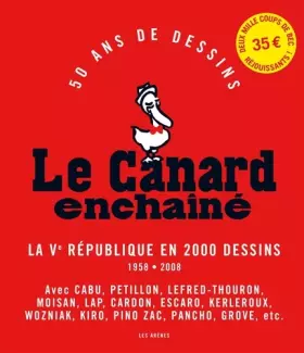 Couverture du produit · LE CANARD ENCHAINE : LA VE REPUBLIQUE EN 2000 DESSINS - SOUPLE