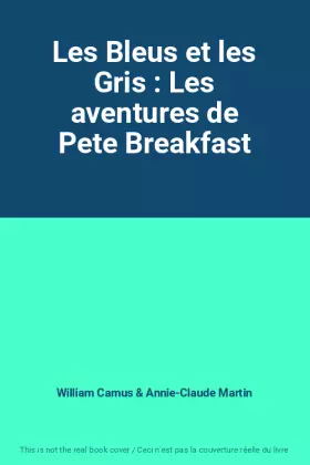 Couverture du produit · Les Bleus et les Gris : Les aventures de Pete Breakfast