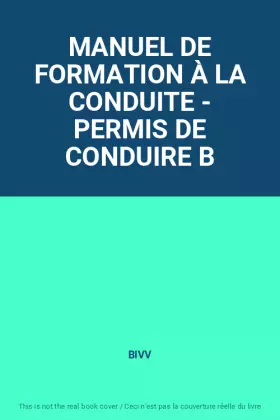 Couverture du produit · MANUEL DE FORMATION À LA CONDUITE - PERMIS DE CONDUIRE B