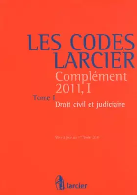 Couverture du produit · Les Codes Larcier: Complément 2011, 1 Tome 1, Droit civil et judiciaire