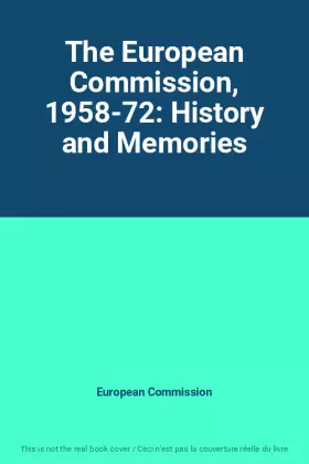 Couverture du produit · The European Commission, 1958-72: History and Memories