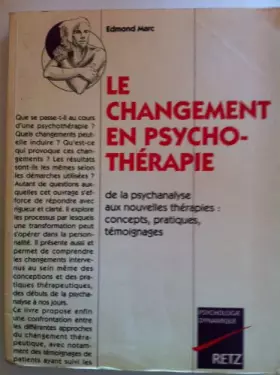 Couverture du produit · Le changement en psychothérapie : De la psychanalyse aux nouvelles thérapies : concepts, pratiques, témoignages