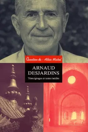 Couverture du produit · Arnaud Desjardins: Textes et témoignages inédits