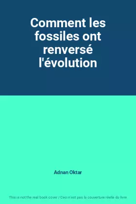 Couverture du produit · Comment les fossiles ont renversé l'évolution