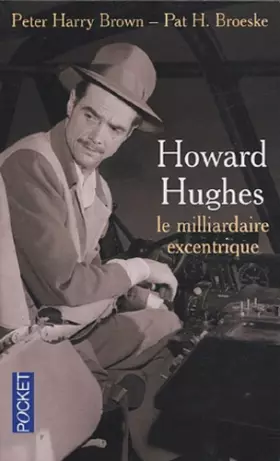Couverture du produit · Howard Hughes : Le milliardaire excentrique