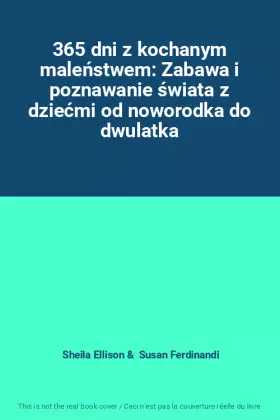 Couverture du produit · 365 dni z kochanym maleństwem: Zabawa i poznawanie świata z dziećmi od noworodka do dwulatka