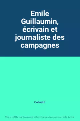 Couverture du produit · Emile Guillaumin, écrivain et journaliste des campagnes