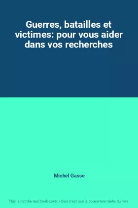 Couverture du produit · Guerres, batailles et victimes: pour vous aider dans vos recherches