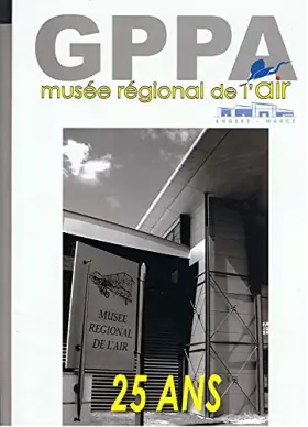 Couverture du produit · Musée régional de l'air, Angers-Marcé, 25 ans