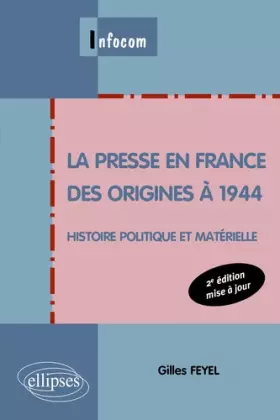 Couverture du produit · La presse en France des origines à 1944 : Histoire politique et matérielle