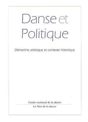 Couverture du produit · Danse et politique: Démarche artistique et contexte historique
