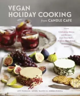 Couverture du produit · Vegan Holiday Cooking from Candle Cafe: Celebratory Menus and Recipes from New York's Premier Plant-Based Restaurants [A Cookbo