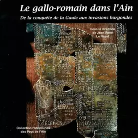 Couverture du produit · Le gallo-romain dans l'Ain: De la conquête de la Gaule aux invasions burgondes