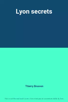 Couverture du produit · Lyon secrets