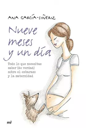 Couverture du produit · Nueve meses y un día: Todo lo que necesitas saber (de verdad) sobre el embarazo y la maternidad