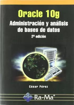 Couverture du produit · Oracle 10g. Administración y Análisis de Bases de Datos. 2ª edición