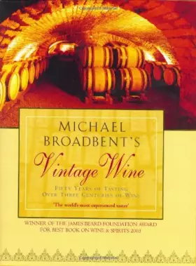 Couverture du produit · Michael Broadbent's Vintage Wine: 50 Years of Tasting the World's Finest Wines