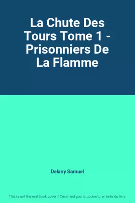 Couverture du produit · La Chute Des Tours Tome 1 - Prisonniers De La Flamme