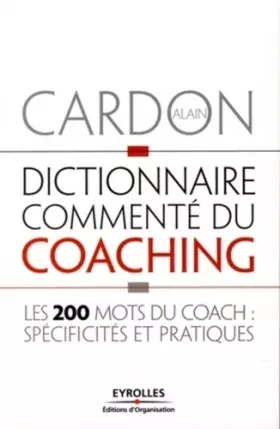 Couverture du produit · Dictionnaire commenté du coaching : Les 200 mots du coach : spécificités et pratiques