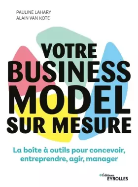 Couverture du produit · Votre business model sur mesure: La boîte à outils pour concevoir, entreprendre, agir, manager