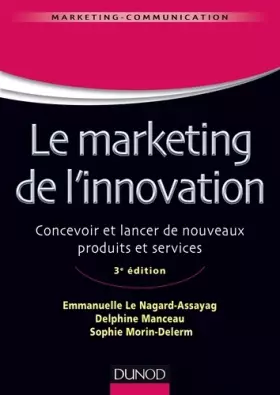 Couverture du produit · Le marketing de l'innovation - 3e édition: Concevoir et lancer de nouveaux produits et services