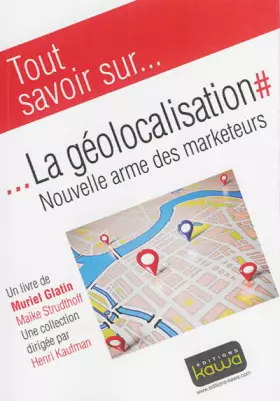 Couverture du produit · Tout Savoir Sur : La Geolocalisation, nouvelle arme des marketeurs
